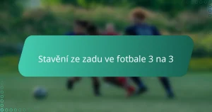 Stavění ze zadu ve fotbale 3 na 3