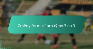 Změny formací pro týmy 3 na 3
