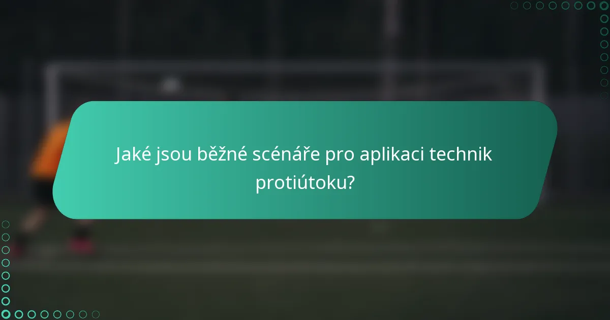 Jaké jsou běžné scénáře pro aplikaci technik protiútoku?